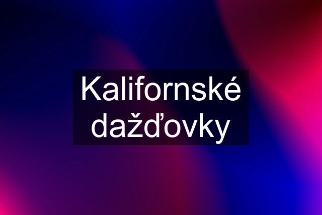 Kalifornské dažďovky