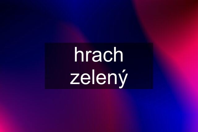 hrach zelený