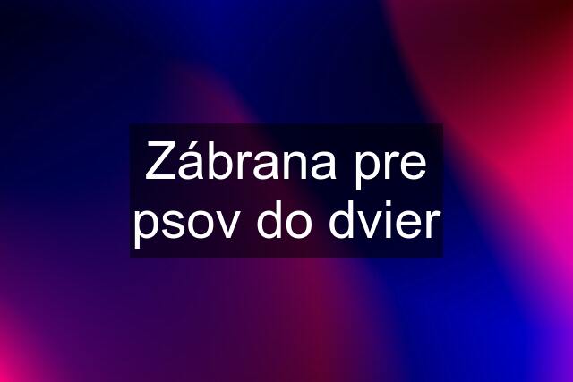 Zábrana pre psov do dvier