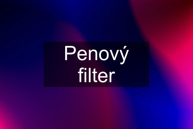 Penový filter