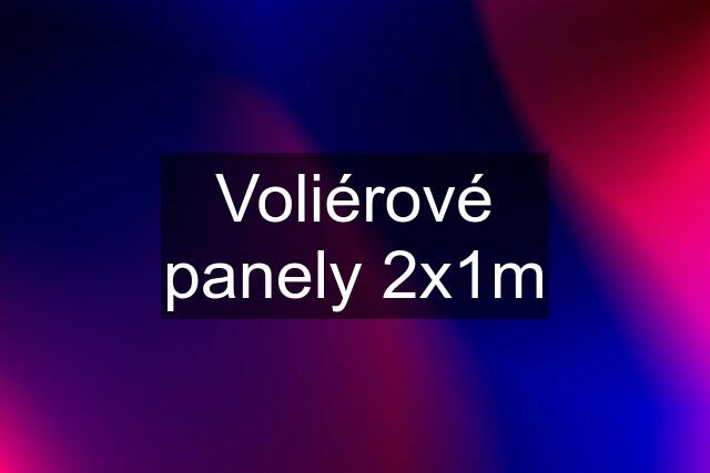 Voliérové panely 2x1m