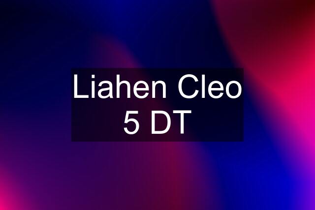 Liahen Cleo 5 DT