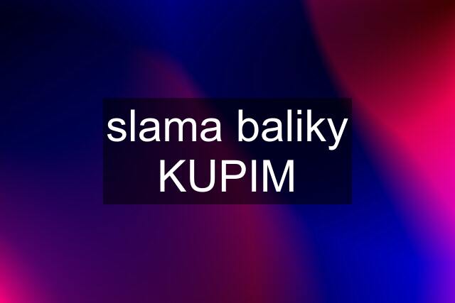 slama baliky KUPIM