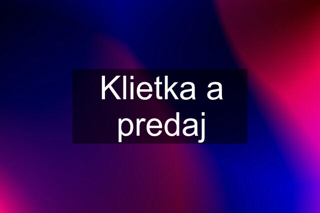 Klietka a predaj