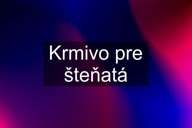 Krmivo pre šteňatá