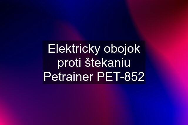 Elektricky obojok proti štekaniu Petrainer PET-852