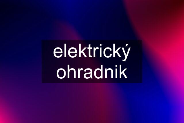 elektrický ohradnik