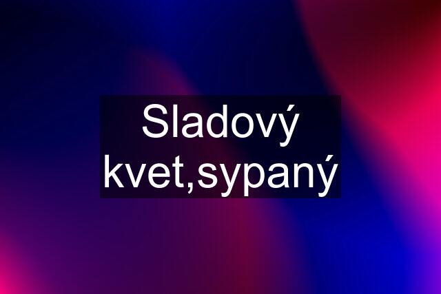 Sladový kvet,sypaný