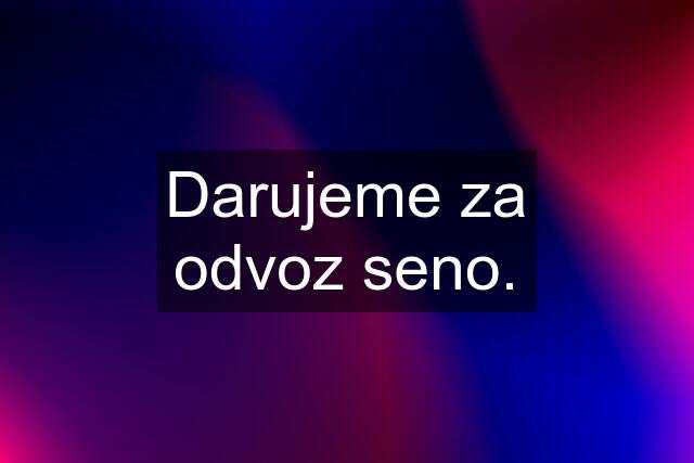 Darujeme za odvoz seno.