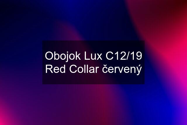 Obojok Lux C12/19 Red Collar červený