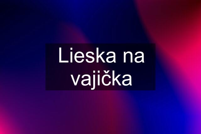 Lieska na vajička