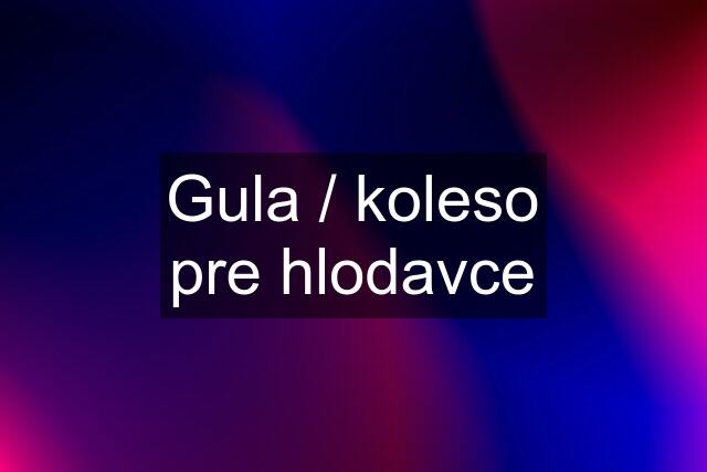 Gula / koleso pre hlodavce