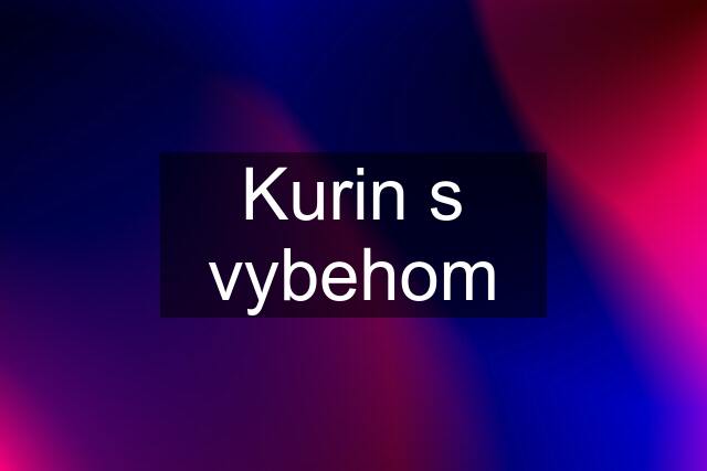 Kurin s vybehom