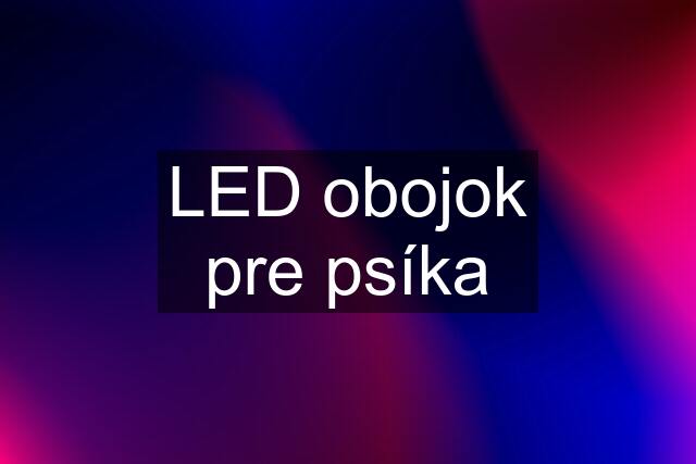 LED obojok pre psíka