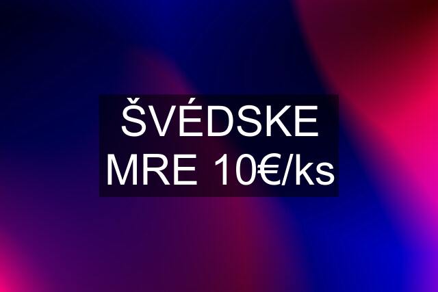 ŠVÉDSKE MRE 10€/ks