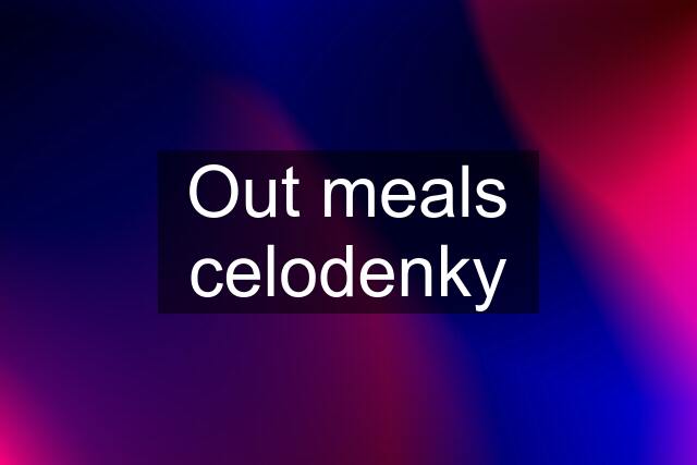 Out meals celodenky