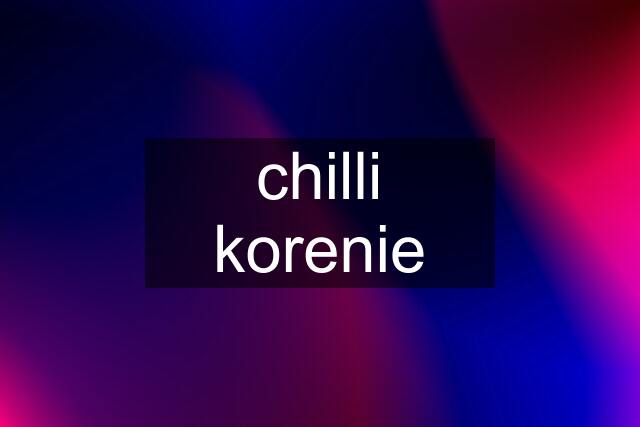 chilli korenie