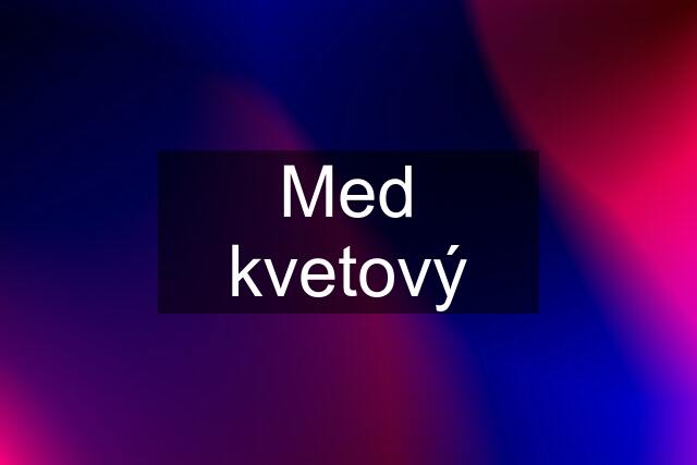 Med kvetový