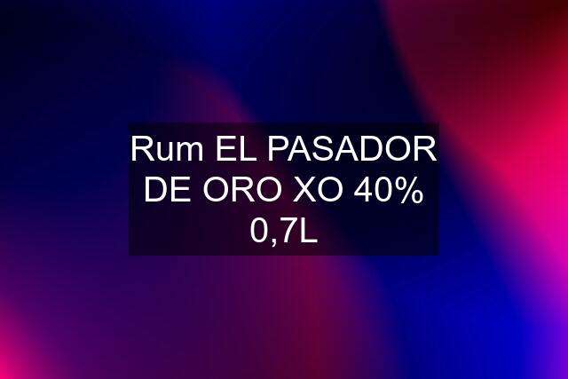 Rum EL PASADOR DE ORO XO 40% 0,7L