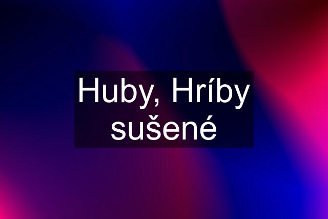 Huby, Hríby sušené