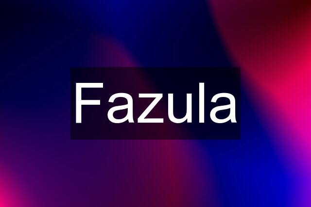 Fazula