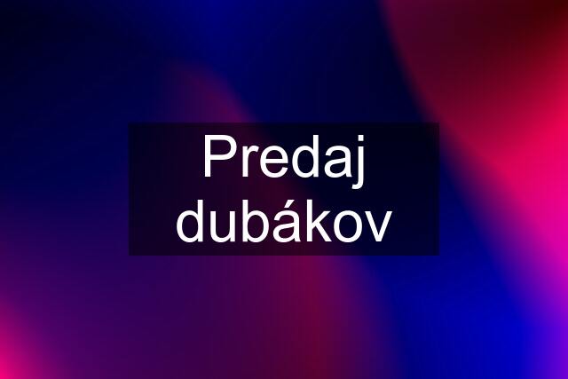 Predaj dubákov