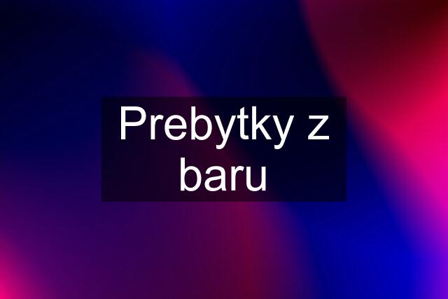 Prebytky z baru