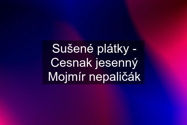 Sušené plátky - Cesnak jesenný Mojmír nepaličák