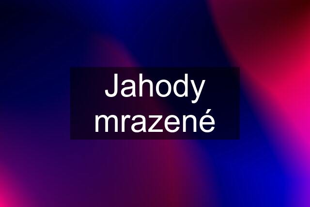 Jahody mrazené