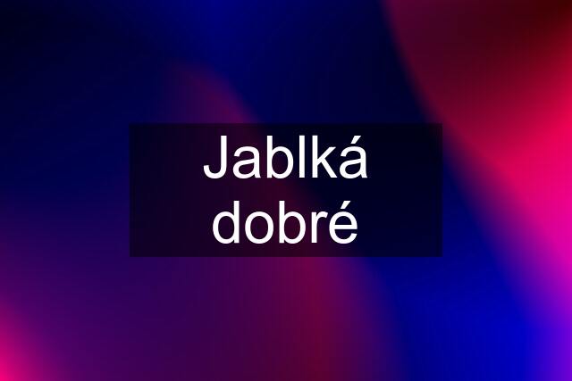 Jablká dobré