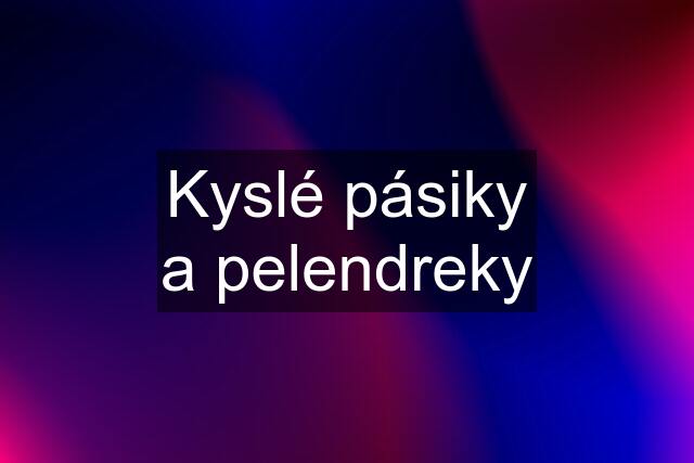 Kyslé pásiky a pelendreky