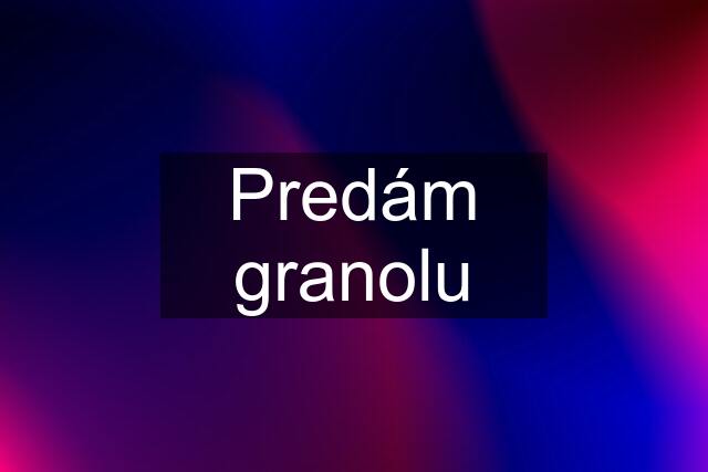 Predám granolu