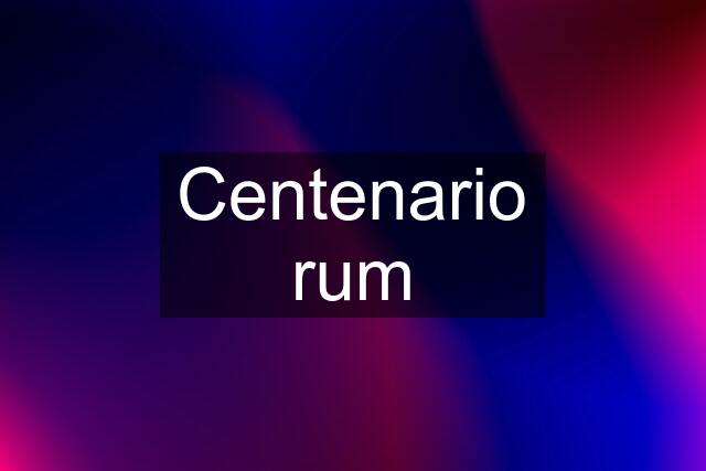 Centenario rum