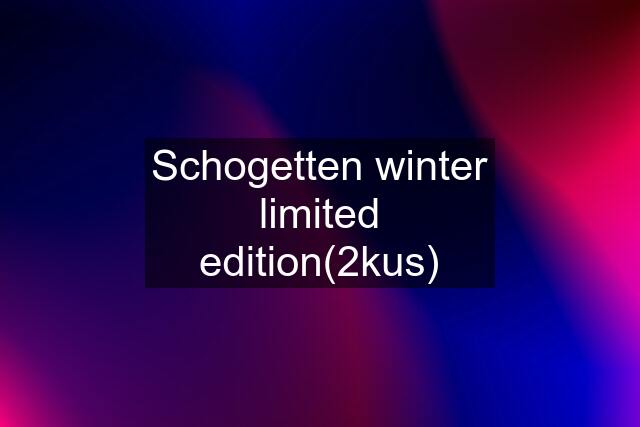 Schogetten winter limited edition(2kus)