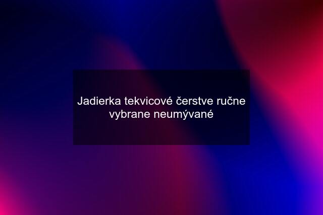 Jadierka tekvicové čerstve ručne vybrane neumývané