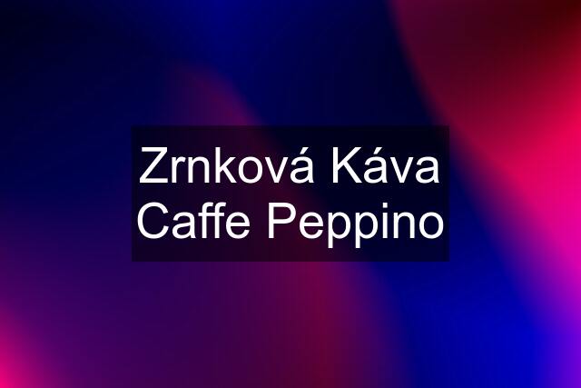 Zrnková Káva Caffe Peppino