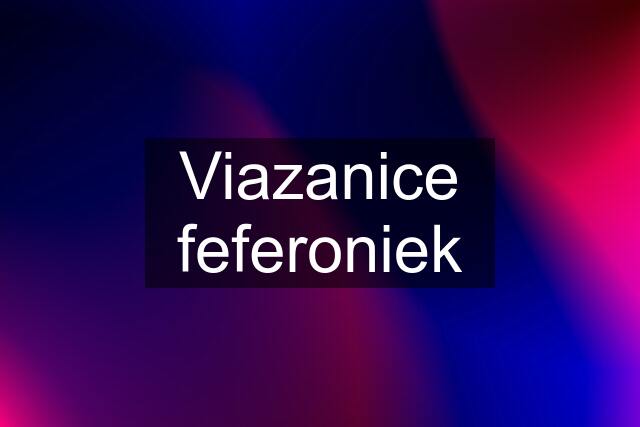 Viazanice feferoniek