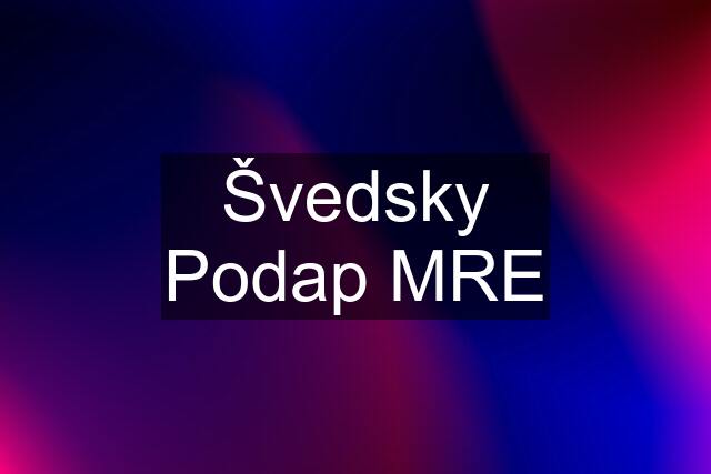 Švedsky Podap MRE