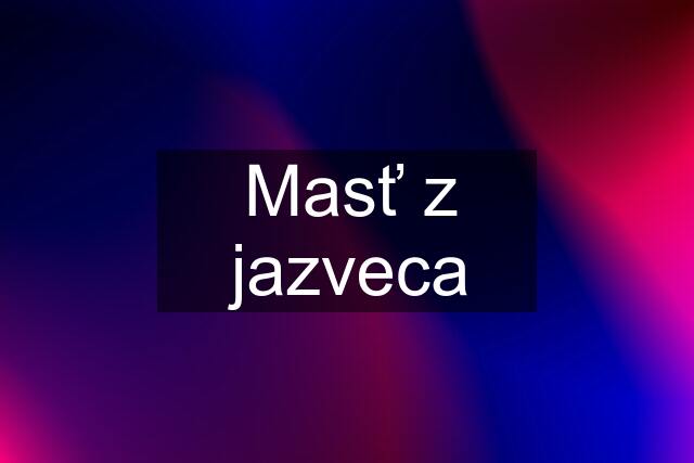 Masť z jazveca