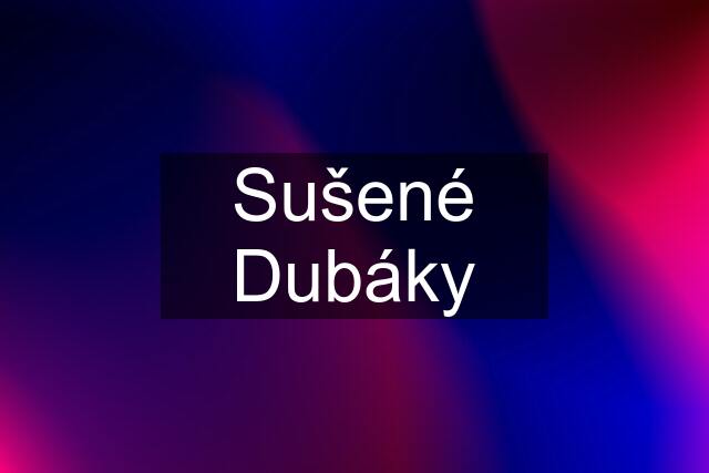 Sušené Dubáky