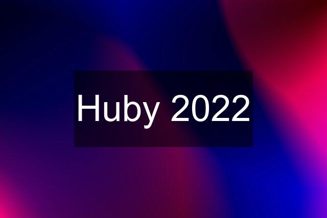 Huby 2022