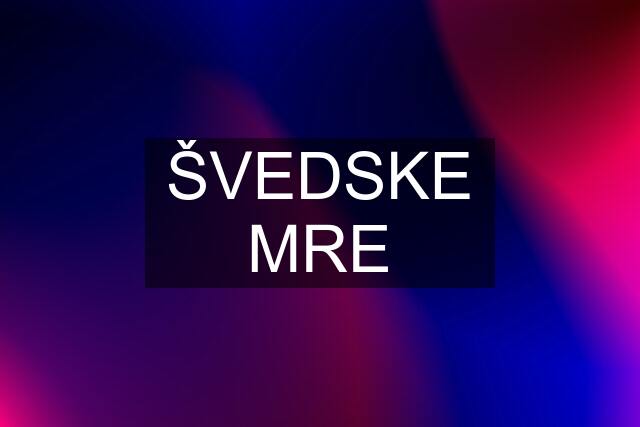 ŠVEDSKE MRE