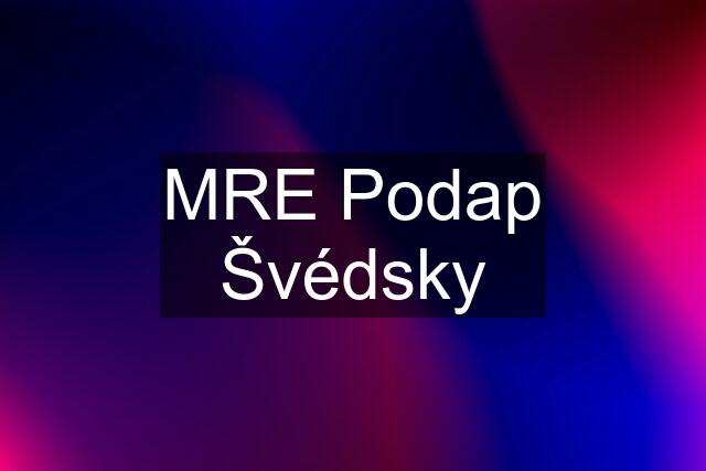 MRE Podap Švédsky