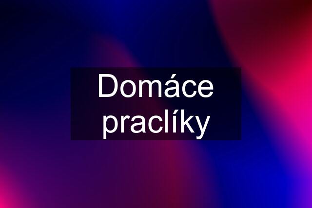 Domáce praclíky