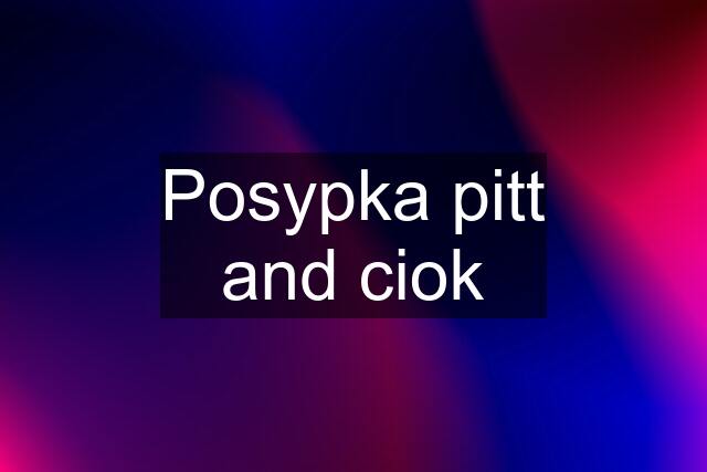 Posypka pitt and ciok