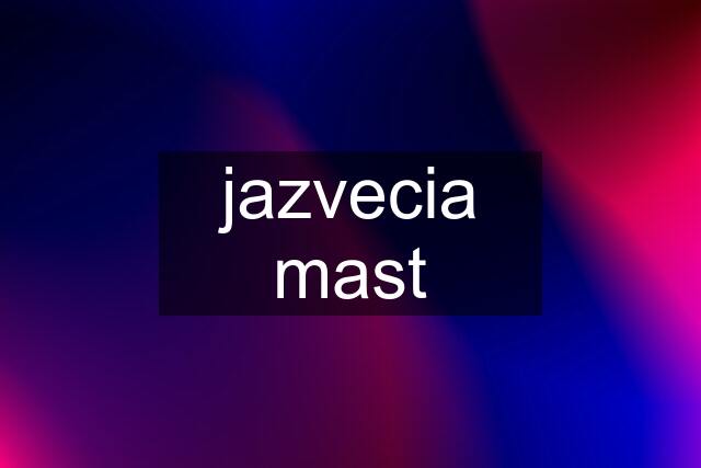 jazvecia mast