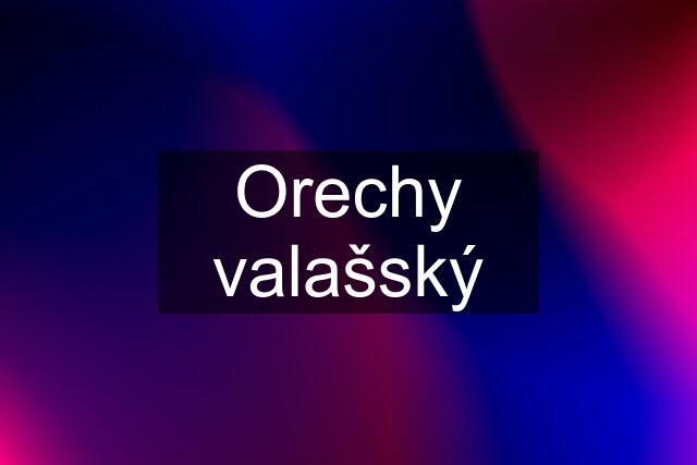 Orechy valašský