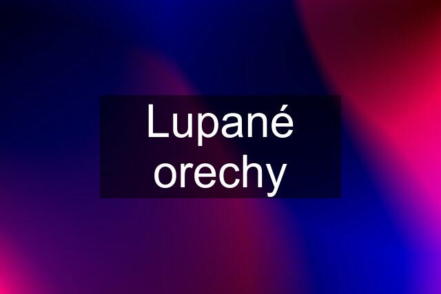 Lupané orechy