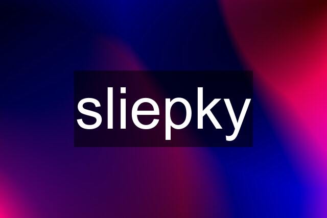 sliepky