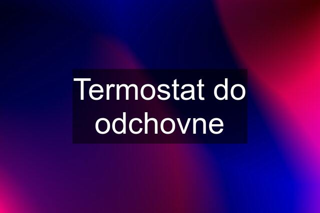 Termostat do odchovne